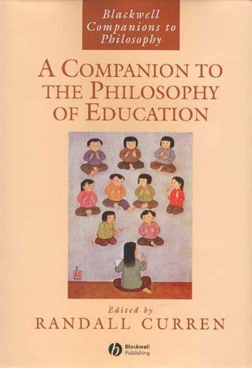 Book cover of A Companion to the Philosophy of Education (Blackwell Companions to Philosophy)