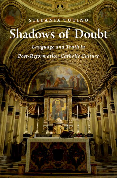 Book cover of Shadows Of Doubt: Language And Truth In Post-reformation Catholic Culture