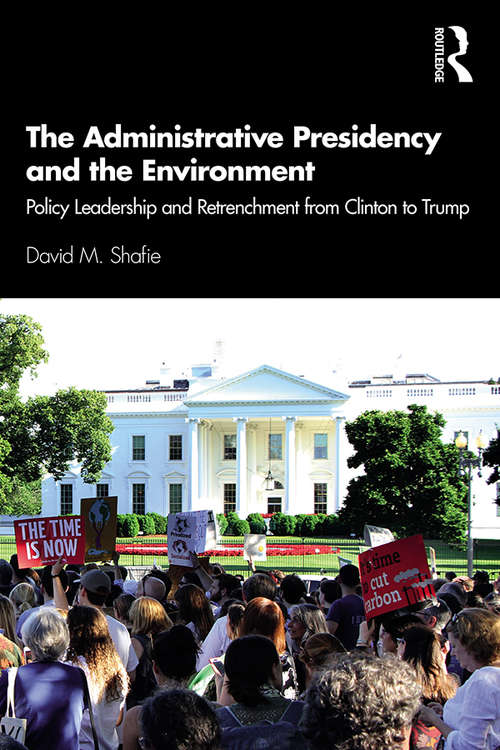 Book cover of The Administrative Presidency and the Environment: Policy Leadership and Retrenchment from Clinton to Trump
