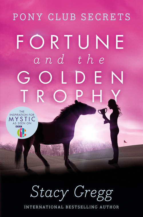 Book cover of Fortune and the Golden Trophy (ePub edition) (Pony Club Secrets #7)