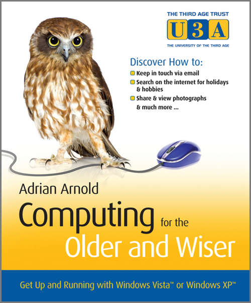 Book cover of Computing for the Older and Wiser: Get Up and Running On Your Home PC (The\third Age Trust (u3a)/older And Wiser Ser.)