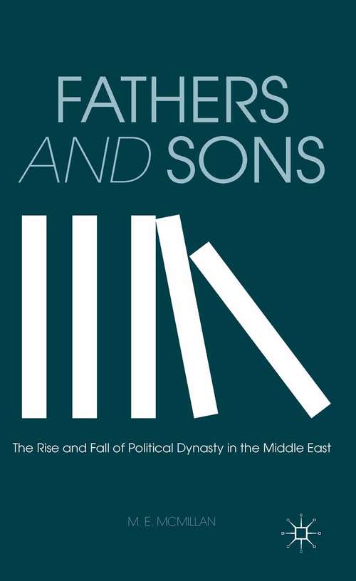 Book cover of Fathers and Sons: The Rise and Fall of Political Dynasty in the Middle East (2013)