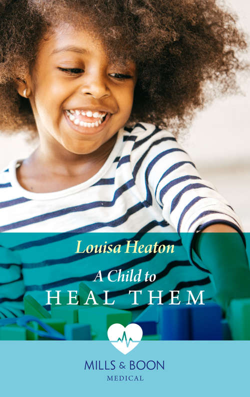 Book cover of A Child To Heal Them: Healed By The Single Dad Doc A Child To Heal Them Redeeming The Rebel Doc (ePub edition) (Mills And Boon Medical Ser.: Vol. 946)