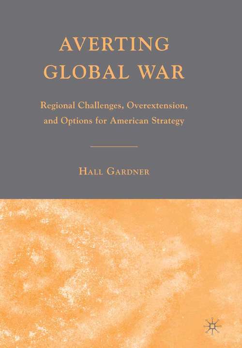 Book cover of Averting Global War: Regional Challenges, Overextension, and Options for American Strategy (2007)