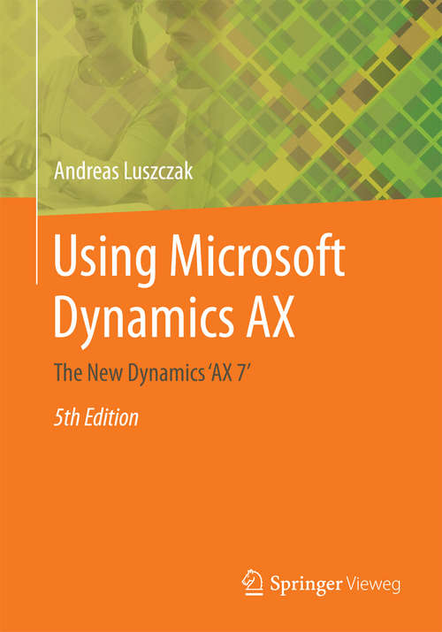 Book cover of Using Microsoft Dynamics AX: The New Dynamics ‘AX 7‘ (5th ed. 2016)