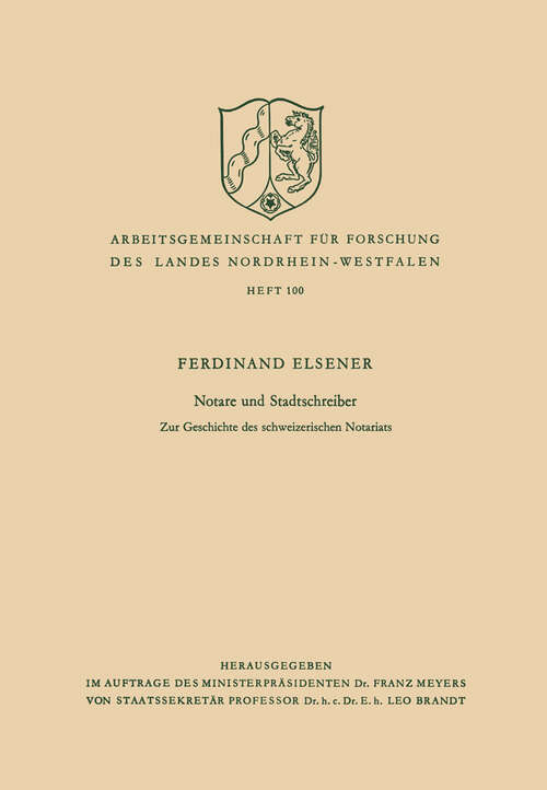 Book cover of Notare und Stadtschreiber: Zur Geschichte des schweizerischen Notariats (1962) (Arbeitsgemeinschaft für Forschung des Landes Nordrhein-Westfalen #100)