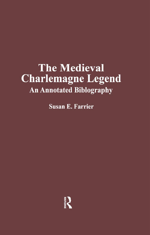 Book cover of The Medieval Charlemagne Legend: An Annotated Bibliography (Medieval Bibliographies Series)