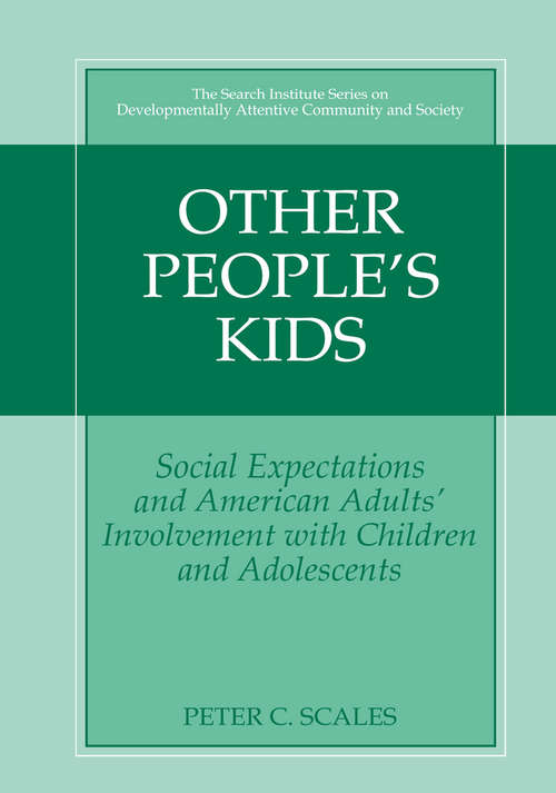 Book cover of Other People's Kids: Social Expectations and American Adults? Involvement with Children and Adolescents (2003) (The Search Institute Series on Developmentally Attentive Community and Society #2)