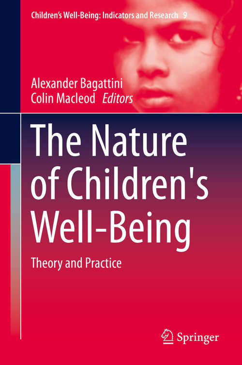 Book cover of The Nature of Children's Well-Being: Theory and Practice (2015) (Children’s Well-Being: Indicators and Research #9)