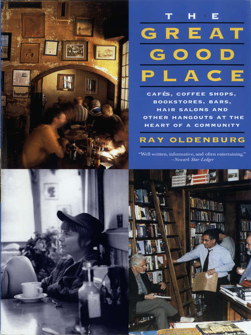 Book cover of The Great Good Place: Cafes, Coffee Shops, Bookstores, Bars, Hair Salons, and Other Hangouts at the Heart of a Community (3)