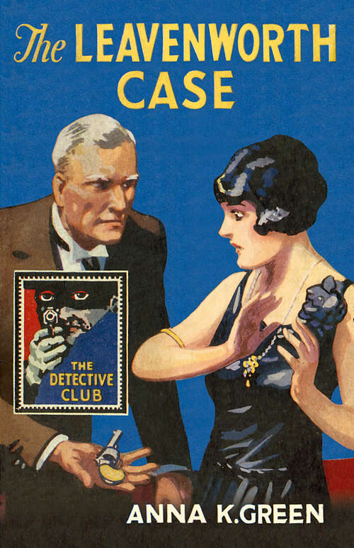 Book cover of The Leavenworth Case: A Lawyer's Story (ePub edition) (Detective Club Crime Classics)