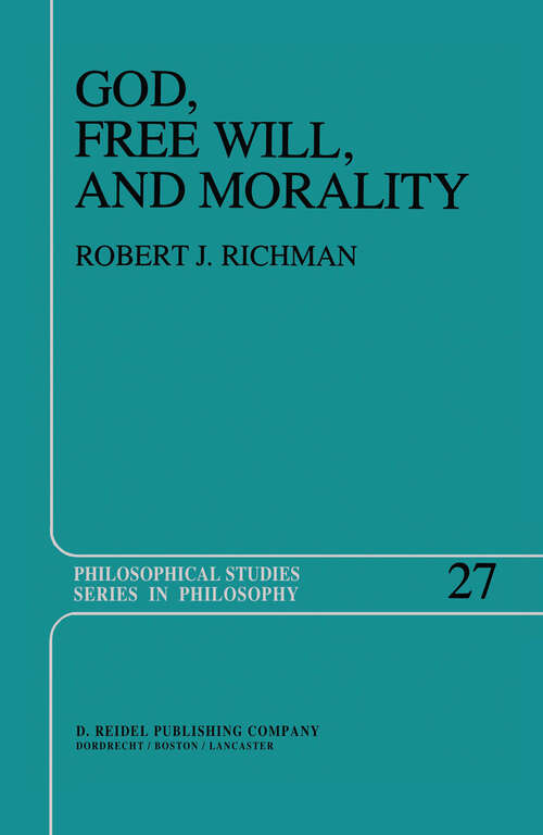 Book cover of God, Free Will, and Morality: Prolegomena to a Theory of Practical Reasoning (1983) (Philosophical Studies Series #27)