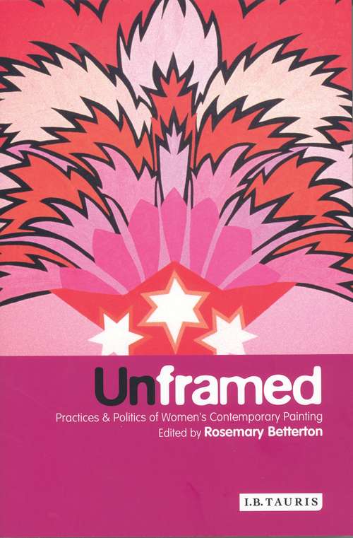 Book cover of Unframed: Practices and Politics of Women's Contemporary Painting