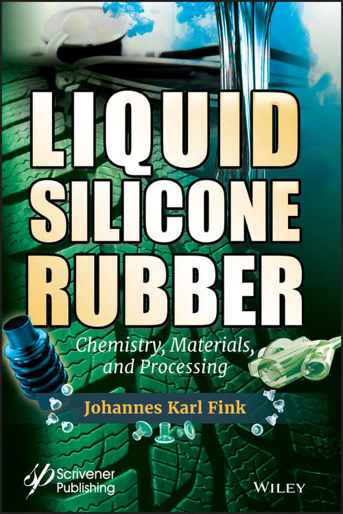 Book cover of Liquid Silicone Rubber: Chemistry, Materials, and Processing