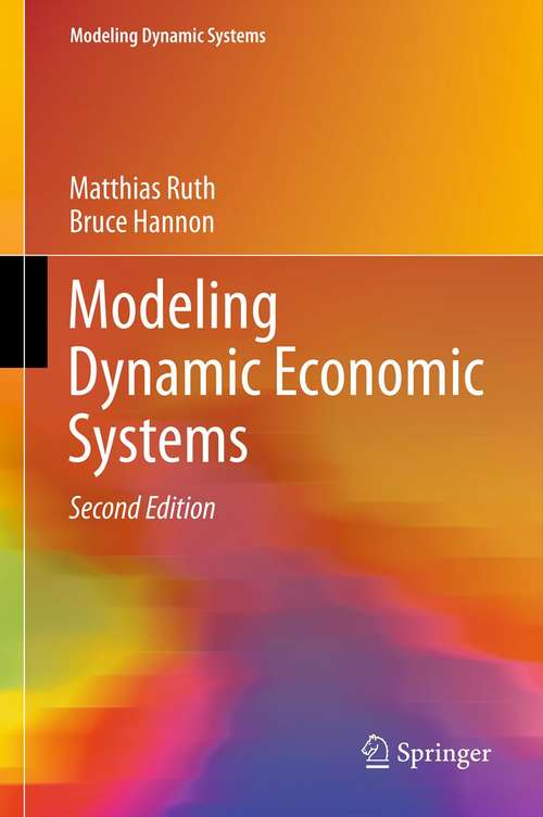 Book cover of Modeling Dynamic Economic Systems (2nd ed. 2012) (Modeling Dynamic Systems)