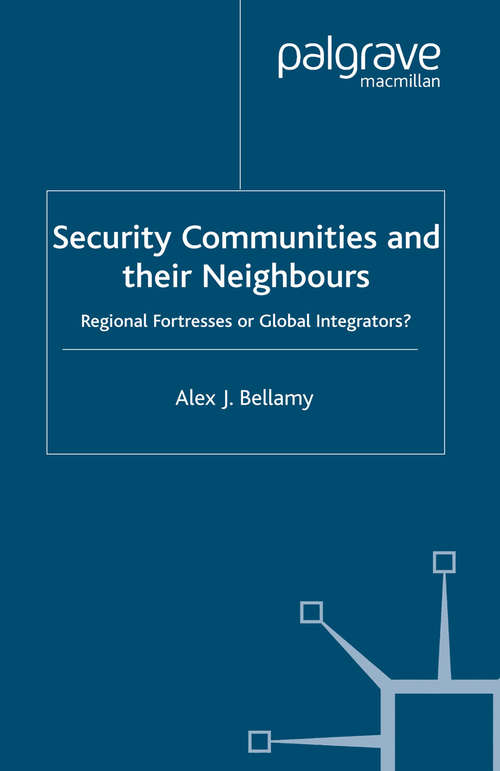 Book cover of Security Communities and their Neighbours: Regional Fortresses or Global Integrators? (2004)