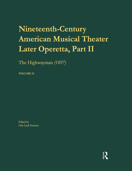 Book cover of Later Operetta 2: the Highwayman, Music by Reginald DeKoven, Libretto by Harry B. Smith, 1897 (Nineteenth-Century American Musical Theater Series)
