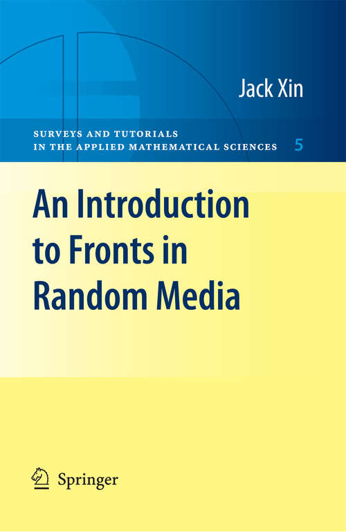 Book cover of An Introduction to Fronts in Random Media (2009) (Surveys and Tutorials in the Applied Mathematical Sciences #5)