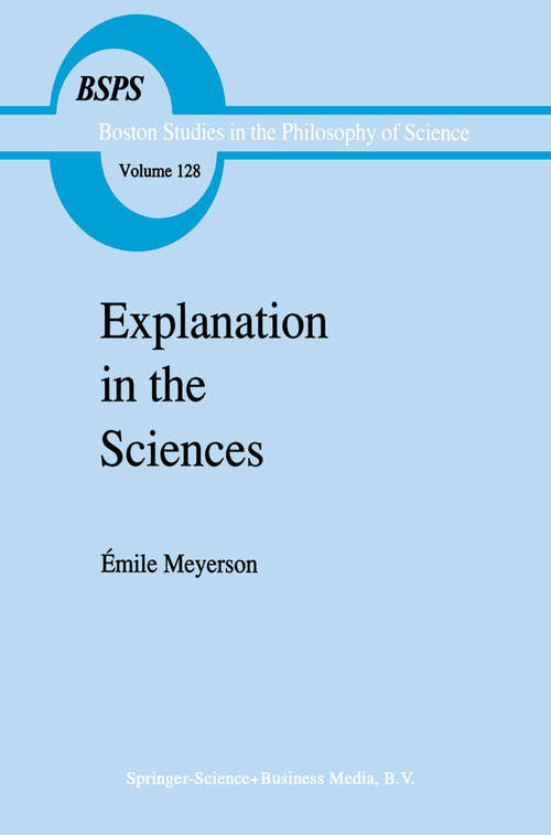 Book cover of Explanation in the Sciences (1991) (Boston Studies in the Philosophy and History of Science #128)