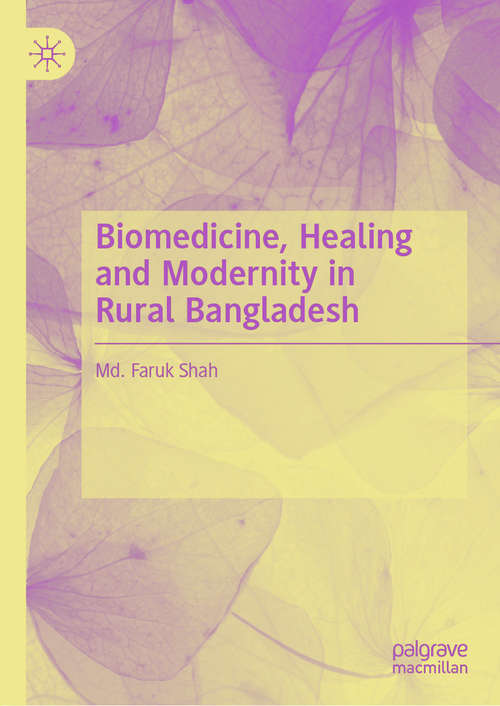 Book cover of Biomedicine, Healing and Modernity in Rural Bangladesh (1st ed. 2020)