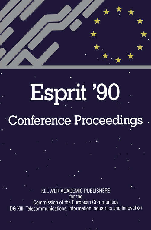 Book cover of ESPRIT ’90: Proceedings of the Annual ESPRIT Conference Brussels, November 12–15, 1990 (1990)