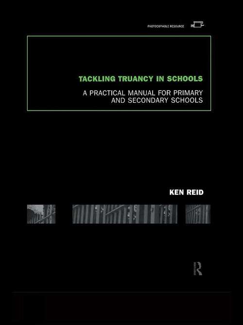 Book cover of Tackling Truancy in Schools: A Practical Manual for Primary and Secondary Schools