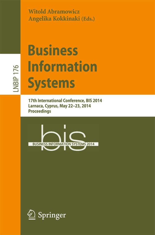 Book cover of Business Information Systems: 17th International Conference, BIS 2014, Larnaca, Cyprus, May 22-23, 2014, Proceedings (2014) (Lecture Notes in Business Information Processing #176)