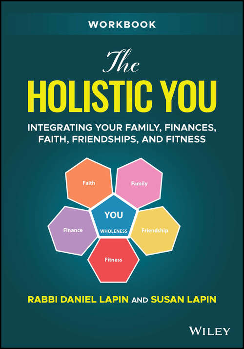 Book cover of The Holistic You Workbook: Integrating Your Family, Finances, Faith, Friendships, and Fitness