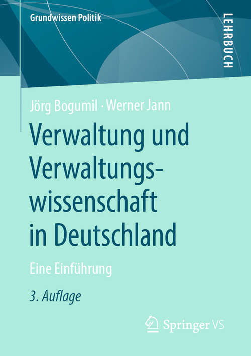 Book cover of Verwaltung und Verwaltungswissenschaft in Deutschland: Eine Einführung (3. Aufl. 2020) (Grundwissen Politik)