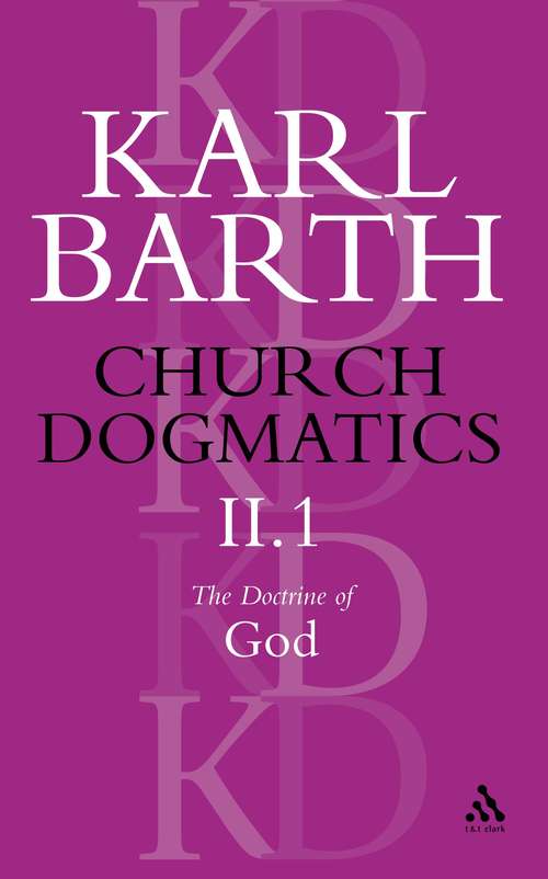 Book cover of Church Dogmatics The Doctrine of God, Volume 2, Part 1: The Knowledge of God; The Reality of God (Church Dogmatics)