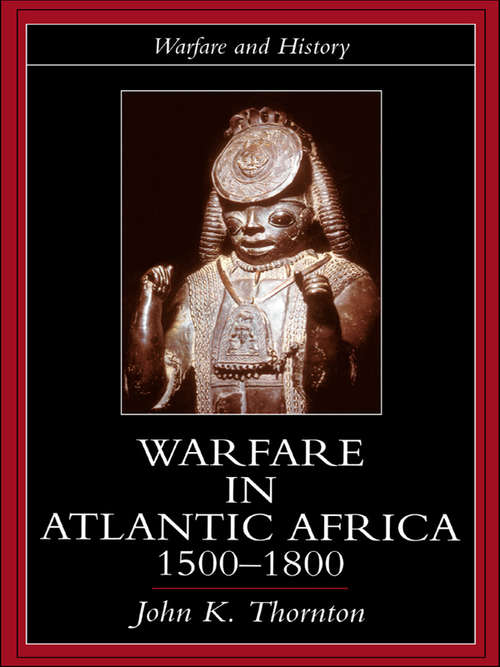 Book cover of Warfare in Atlantic Africa, 1500-1800