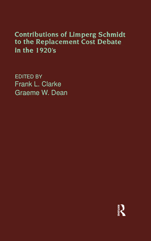 Book cover of Contributions of Limperg & Schmidt to the Replacement Cost Debate in the 1920s (Routledge New Works in Accounting History)