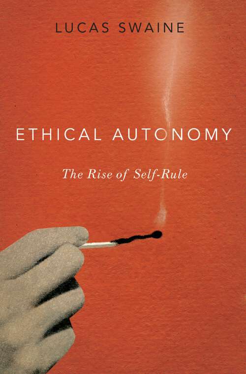 Book cover of Ethical Autonomy: The Rise of Self-Rule