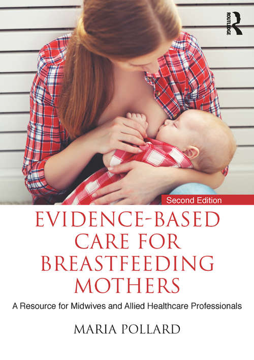Book cover of Evidence-based Care for Breastfeeding Mothers: A Resource for Midwives and Allied Healthcare Professionals (2)