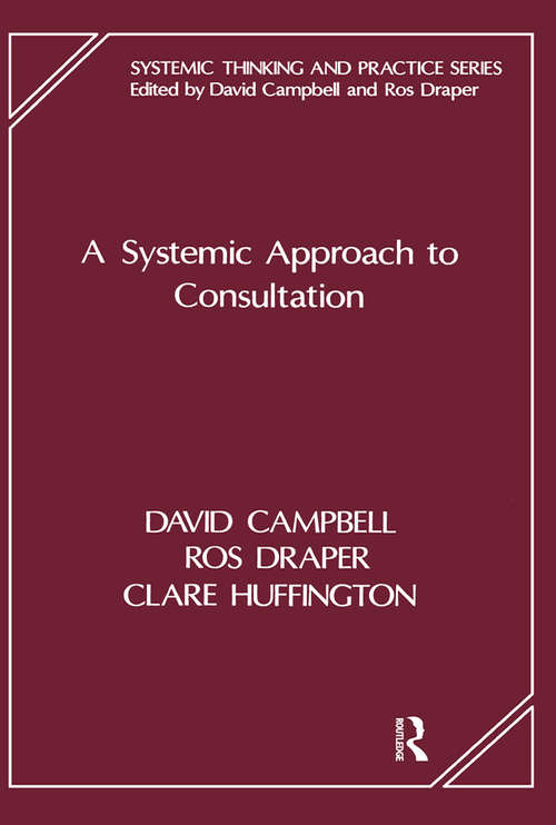 Book cover of A Systemic Approach to Consultation (The Systemic Thinking and Practice Series)