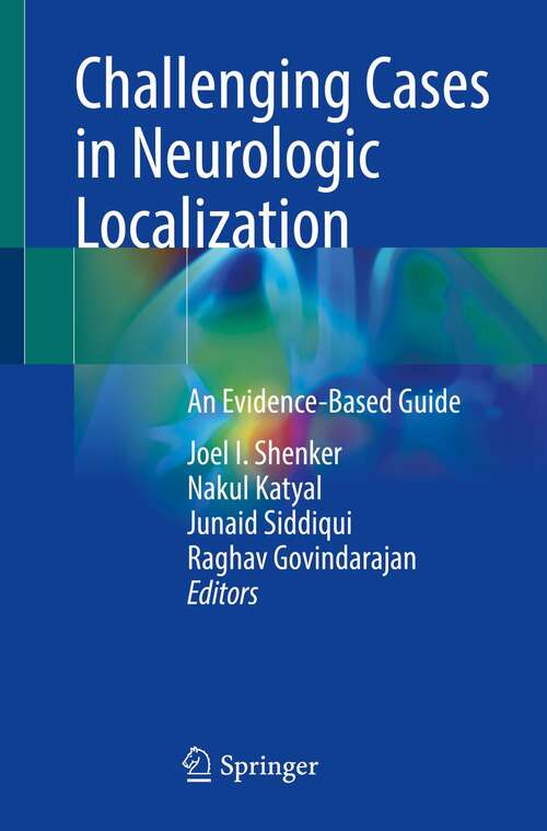 Book cover of Challenging Cases in Neurologic Localization: An Evidence-Based Guide (1st ed. 2022)