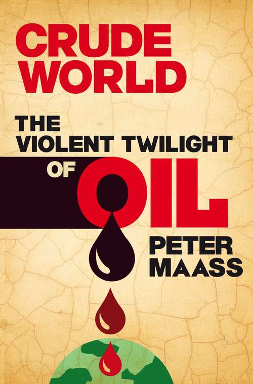 Book cover of Crude World: The Violent Twilight of Oil