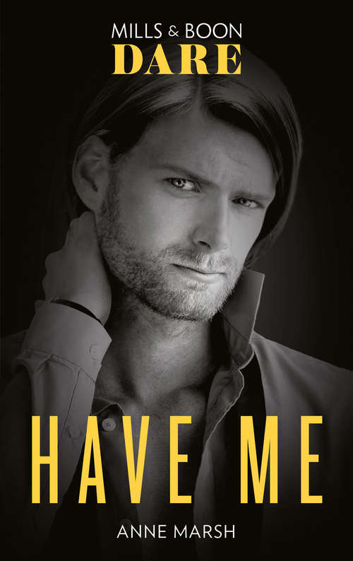 Book cover of Have Me (Mills & Boon Dare): In The Dark (playing For Pleasure) / Bound To You / Have Me / Devoured (ePub edition)