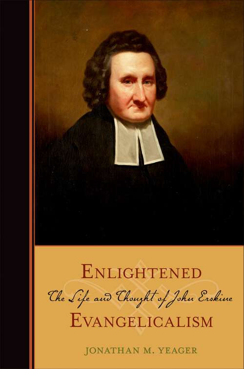 Book cover of Enlightened Evangelicalism: The Life and Thought of John Erskine