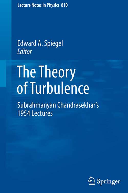 Book cover of The Theory of Turbulence: Subrahmanyan Chandrasekhar's 1954 Lectures (2011) (Lecture Notes in Physics #810)
