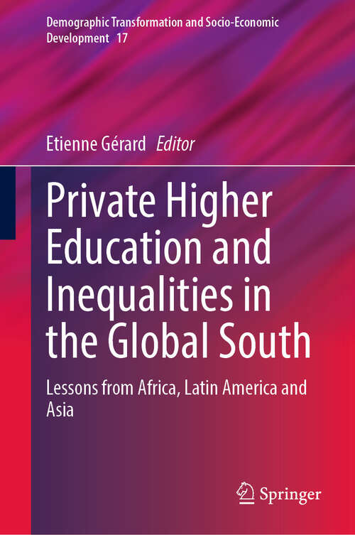 Book cover of Private Higher Education and Inequalities in the Global South: Lessons from Africa, Latin America and Asia (2024) (Demographic Transformation and Socio-Economic Development #17)