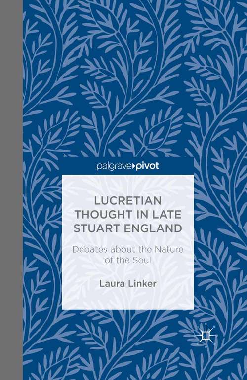 Book cover of Lucretian Thought in Late Stuart England: Debates About The Nature Of The Soul (2013)