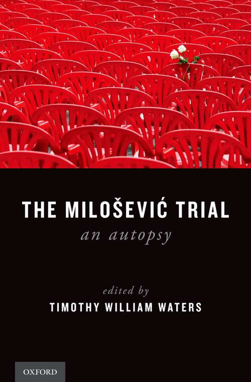 Book cover of The Milosevic Trial: An Autopsy