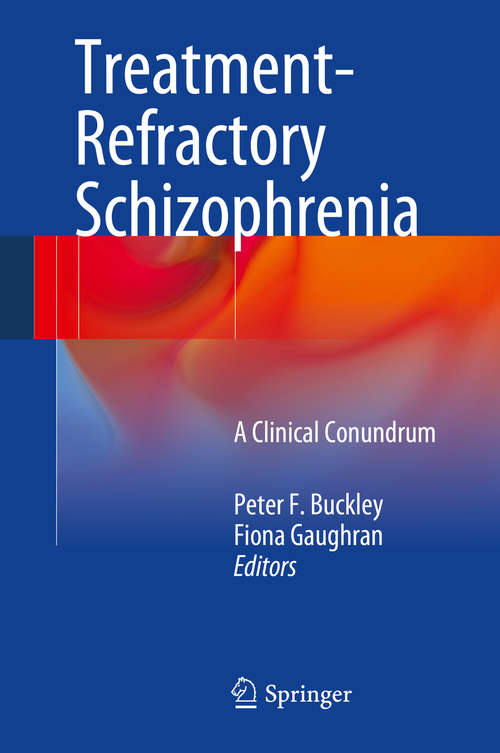 Book cover of Treatment–Refractory Schizophrenia: A Clinical Conundrum (2014)