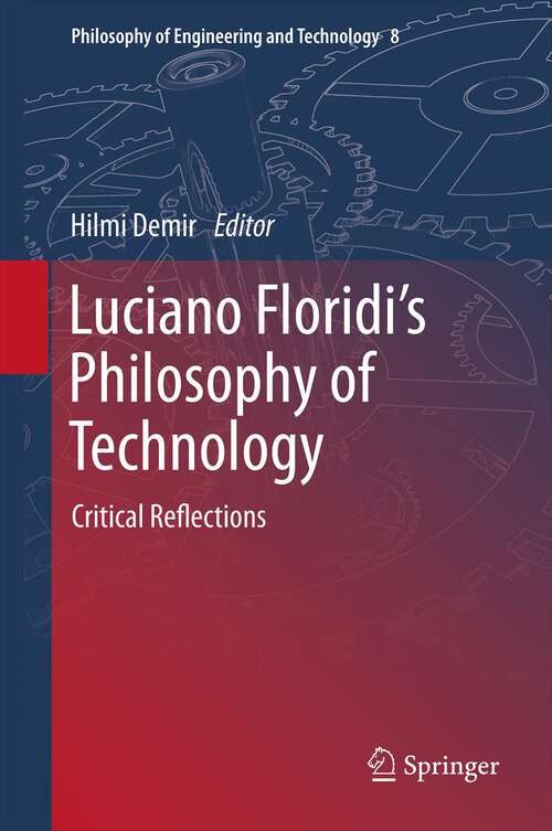 Book cover of Luciano Floridi’s Philosophy of Technology: Critical Reflections (2012) (Philosophy of Engineering and Technology #8)