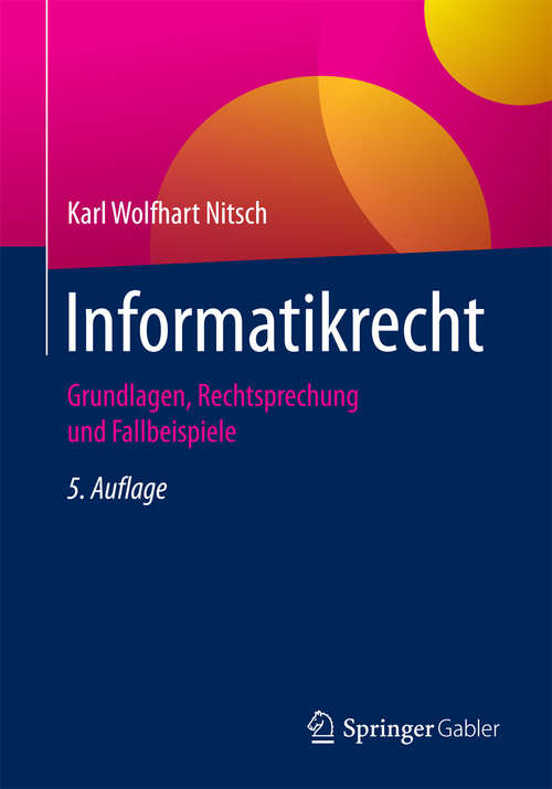 Book cover of Informatikrecht: Grundlagen, Rechtsprechung und Fallbeispiele