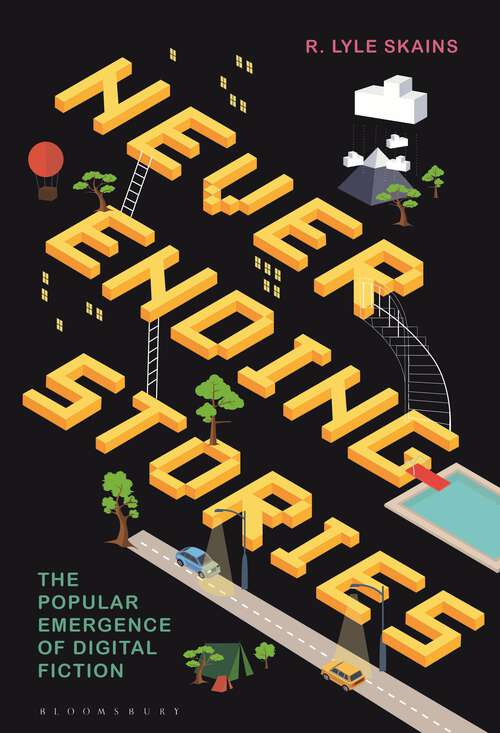 Book cover of Neverending Stories: The Popular Emergence of Digital Fiction