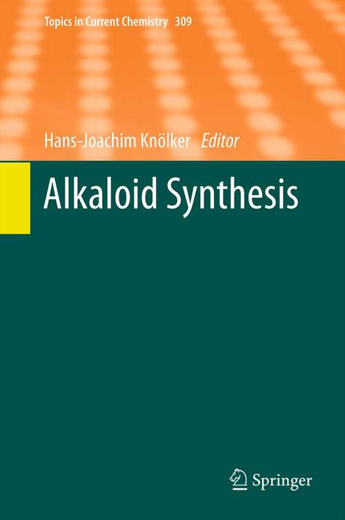 Book cover of Alkaloid Synthesis (2012) (Topics in Current Chemistry #309)