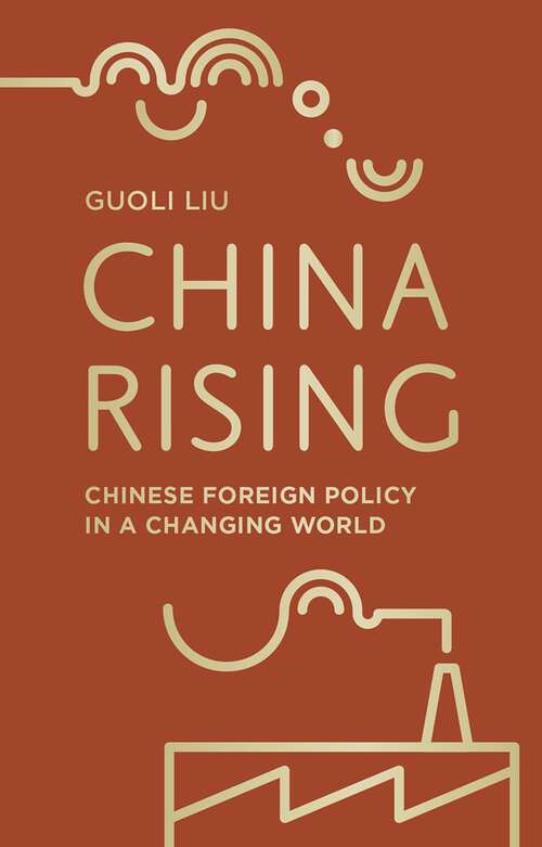 Book cover of China Rising: Chinese Foreign Policy in a Changing World (1st ed. 2017)