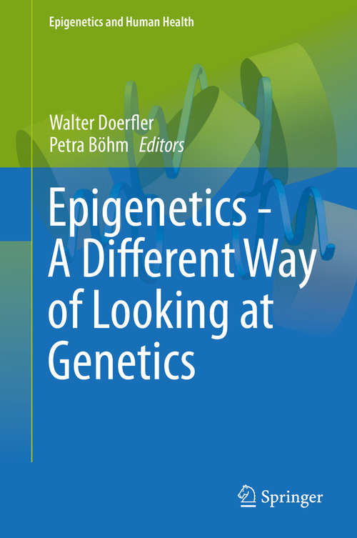 Book cover of Epigenetics - A Different Way of Looking at Genetics (1st ed. 2016) (Epigenetics and Human Health)